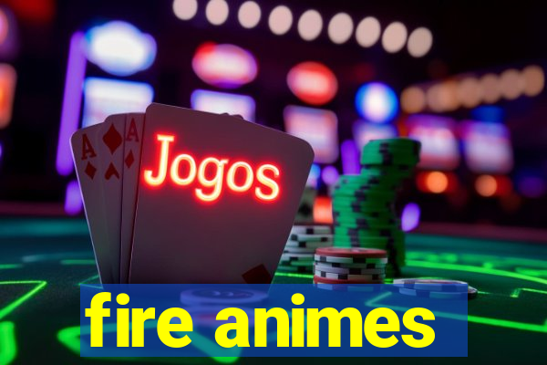 fire animes